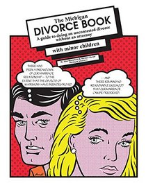 The Michigan Divorce Book: A Guide to Doing an Uncontested Divorce without an Attorney (with minor children)