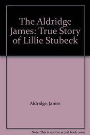 The Aldridge James: True Story of Lillie Stubeck