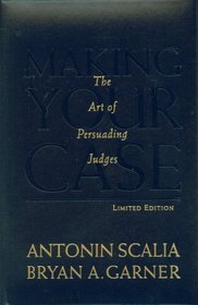 Making Your Case: The Art of Persuading Judges, Limited Edition