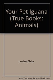 Your Pet Iguana (True Books-Animals)