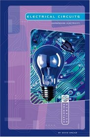 Electrical Circuits: Harnessing Electricity (Exploring Science: Physical Science series)