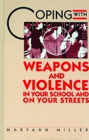 Coping With Weapons and Violence in Your School and on Your Streets (Coping Series)