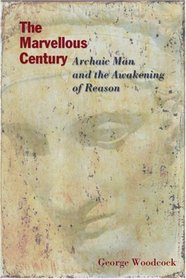 The Marvellous Century : Archaic Man and the Awakening of Reason