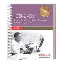 ICD-9-CM Expert for Home Health, Volumes 1, 2 & 3--2010 Version