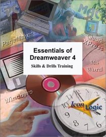 Dreamweaver 4 : Skills & Drills (The Essentials) (IconLogic training series)
