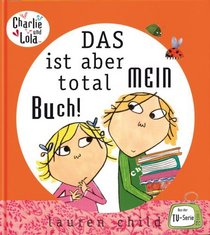 Charlie und Lola: Das ist aber total mein Buch!