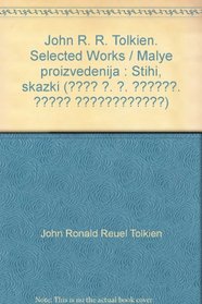 John R. R. Tolkien. Selected Works / Malye proizvedenija : Stihi, skazki ( . . .  )