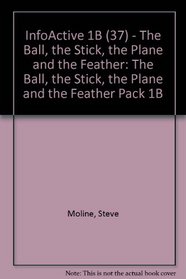 Infoactive: The Ball, the Stick, the Plane and the Feather Pack 1B (Infoactive)