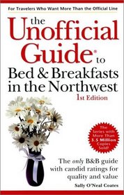 The Unofficial Guide to Bed and Breakfasts in the Northwest (Unofficial Guides)