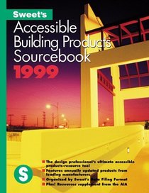 Sweet's Accessible Building Products Catalog File 1999 (Sweet's Group)