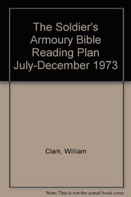 The Soldier's Armoury Bible Reading Plan July-December 1973