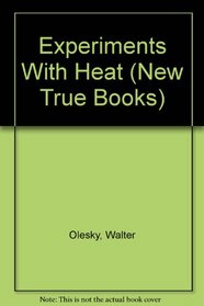 Experiments With Heat (New True Books)