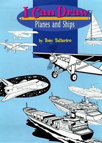 I Can Draw Planes and Ships (I Can Draw)