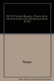 Dk ELT Graded Readers: Titanic Story (Book & Audio CD) (Elt Readers Book & CD)