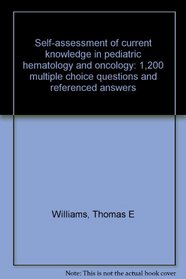 Self-assessment of current knowledge in pediatric hematology and oncology: 1,200 multiple choice questions and referenced answers