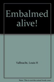 Embalmed alive!