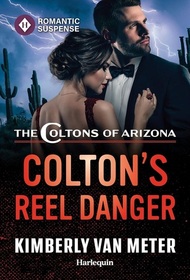 Colton's Reel Danger (Coltons of Arizona, Bk 4) (Harlequin Romantic Suspense, No 2323)