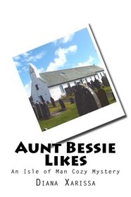 Aunt Bessie Likes (An Isle of Man Cozy Mystery) (Volume 12)
