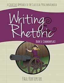 Writing & Rhetoric Book 6: Commonplace, Student Edition