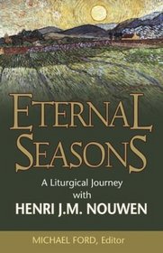 Eternal Seasons: A Liturgical Journey With Henri J.M. Nouwen