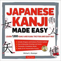 Japanese Kanji Made Easy: Learn 1,000 Kanji and Kana the Fun and Easy Way (Includes Audio CD)