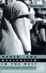 Women and Revivalism in the West: Choosing 'Fundamentalism' in a Liberal Democracy (Women's Studies at York)