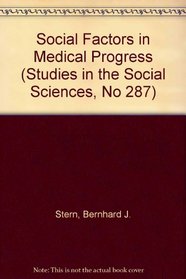 Social Factors in Medical Progress (Studies in the Social Sciences, No 287)