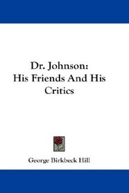 Dr. Johnson: His Friends And His Critics