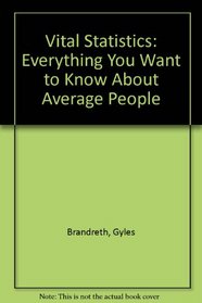 Vital Statistics: Everything You Want to Know About Average People
