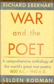 War and the Poet: An Anthology of Poetry Expressing Man's Attitudes to War from Ancient Times to the Present