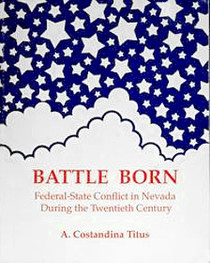 Battle Born: Federal-State Conflict in Nevada During the Twentieth Century