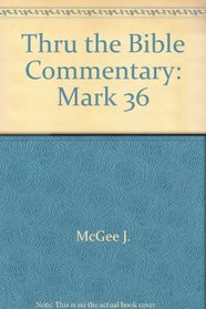 Thru the Bible Commentary: Mark 36