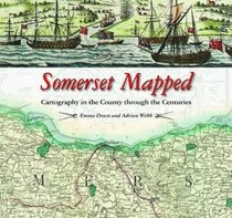 Somerset Mapped: Cartography in the County Through the Centuries