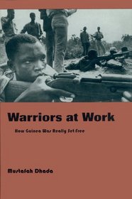 Warriors at Work: How Guinea Was Really Set Free