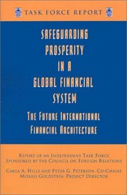 Safeguarding Prosperity in a Global Financial System: The (Task Force Report (Council on Foreign Relations).)