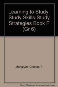 Learning to Study: Study Skills-Study Strategies Book F (Gr 6)