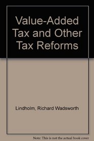 Value-Added Tax and Other Tax Reforms
