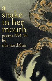 A Snake In Her Mouth:  Poems 1974-96
