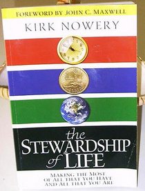 The Stewardship of Life: Making the Most of All That You Have and All That You Are