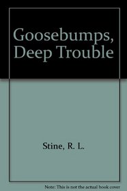 Goosebumps, Deep Trouble