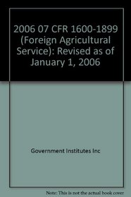 2006 07 CFR 1600-1899 (Foreign Agricultural Service)