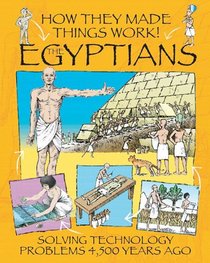 The Egyptians (How They Made Things Work!)