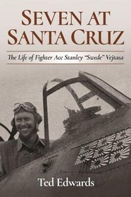 Seven at Santa Cruz: The Life of Fighter Ace Stanley 