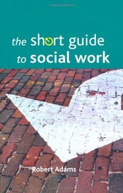 The Short Guide to Social Work (Short Guides To...)