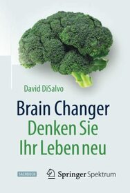 Brain Changer - Denken Sie Ihr Leben neu (German Edition)