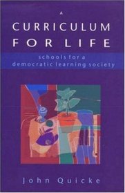 A Curriculum for Life: Schools for a Democratic Learning Society