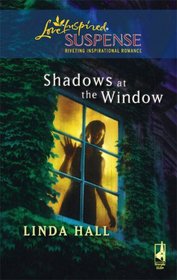 Shadows at the Window (Shadows Series Bk 2) (Steeple Hill Love Inspired Suspense #107)