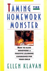 Taming the Homework Monster: How to Stop Fighting with Your Kids over Homework