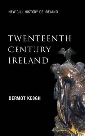 Twentieth-Century Ireland: Revolution and State Building (New Gill History of Ireland)