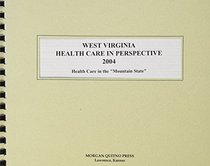 West Virginia Health Care in Perspective 2004 (West Virginia Health Care in Perspective)